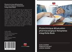 Buchcover von Phytochimique &Evaluation pharmacologique Holoptelea integrifolia Roxb