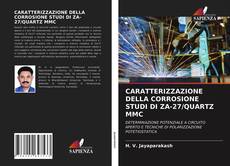 CARATTERIZZAZIONE DELLA CORROSIONE STUDI DI ZA-27/QUARTZ MMC kitap kapağı