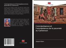 Bookcover of L'omniprésence et l'omnipotence de la pauvreté au Cameroun