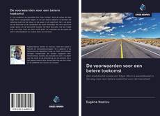 Bookcover of De voorwaarden voor een betere toekomst