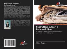 Portada del libro de Costruttori bulgari a Belgorodchina