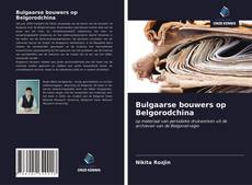 Buchcover von Bulgaarse bouwers op Belgorodchina