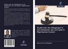 Bookcover of Studie over de uitdagingen in het beheersen van corruptie in Nigeriaanse Custom