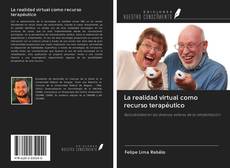 Bookcover of La realidad virtual como recurso terapéutico