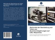 Buchcover von Merkmale der Bearbeitung von Teilen aus Aluminiumlegierungen auf CNC-Maschinen.