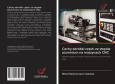 Borítókép a  Cechy obróbki części ze stopów aluminium na maszynach CNC - hoz