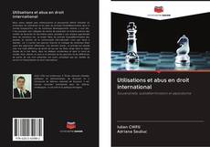 Copertina di Utilisations et abus en droit international