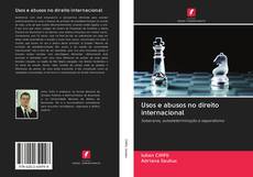 Bookcover of Usos e abusos no direito internacional