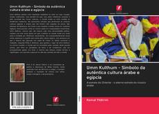 Bookcover of Umm Kulthum - Símbolo da autêntica cultura árabe e egípcia