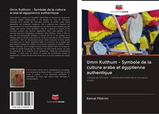 Buchcover von Umm Kulthum - Symbole de la culture arabe et égyptienne authentique