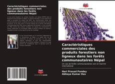 Portada del libro de Caractéristiques commerciales des produits forestiers non ligneux dans les forêts communautaires Népal