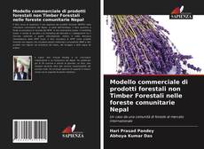 Portada del libro de Modello commerciale di prodotti forestali non Timber Forestali nelle foreste comunitarie Nepal