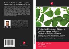 Bookcover of Efeito dos Orgânicos Sólidos e Líquidos na Agricultura Orgânica de Feno-Grego