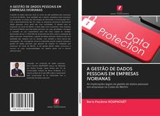 Bookcover of A GESTÃO DE DADOS PESSOAIS EM EMPRESAS IVORIANAS