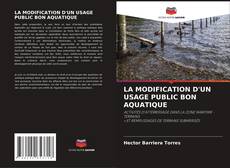 Bookcover of LA MODIFICATION D'UN USAGE PUBLIC BON AQUATIQUE