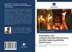 Bookcover of Produktion und mikrostrukturelle Phänomene, die Rührreibschweißnähte beeinflussen