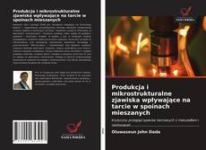 Couverture de Produkcja i mikrostrukturalne zjawiska wpływające na tarcie w spoinach mieszanych