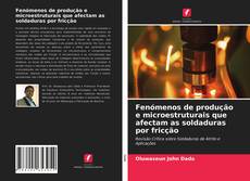 Copertina di Fenómenos de produção e microestruturais que afectam as soldaduras por fricção