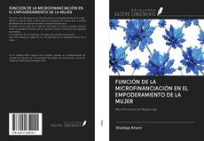 FUNCIÓN DE LA MICROFINANCIACIÓN EN EL EMPODERAMIENTO DE LA MUJER kitap kapağı