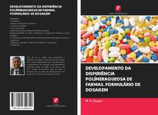Bookcover of DEVELOPAMENTO DA DISPERIÊNCIA POLÍMERAQUEOSA DE FARMAS. FORMULÁRIO DE DOSAGEM