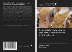 Bookcover of Sostenibilidad del molde de yeso para la producción de joyería indígena