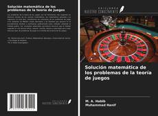 Couverture de Solución matemática de los problemas de la teoría de juegos