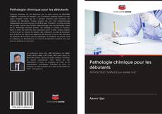 Capa do livro de Pathologie chimique pour les débutants 