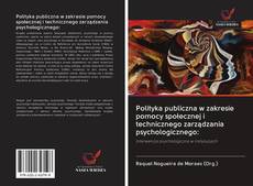 Borítókép a  Polityka publiczna w zakresie pomocy społecznej i technicznego zarządzania psychologicznego: - hoz