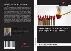 Bookcover of COVID-19 and SOCIAL CRISIS in DR Congo: What do I know?