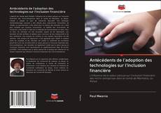 Couverture de Antécédents de l'adoption des technologies sur l'inclusion financière