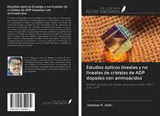 Bookcover of Estudios ópticos lineales y no lineales de cristales de ADP dopados con aminoácidos
