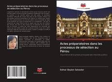 Copertina di Actes préparatoires dans les processus de sélection au Pérou