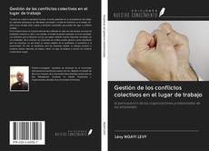 Bookcover of Gestión de los conflictos colectivos en el lugar de trabajo