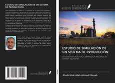 Bookcover of ESTUDIO DE SIMULACIÓN DE UN SISTEMA DE PRODUCCIÓN
