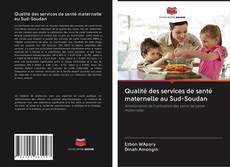 Buchcover von Qualité des services de santé maternelle au Sud-Soudan
