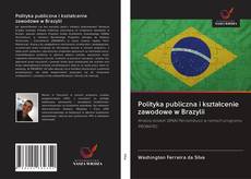 Bookcover of Polityka publiczna i kształcenie zawodowe w Brazylii