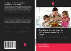 Bookcover of Qualidade dos Serviços de Saúde Materna no Sul do Sudão