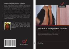 Обложка Unikać lub podejmować ryzyko?