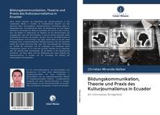 Bookcover of Bildungskommunikation, Theorie und Praxis des Kulturjournalismus in Ecuador