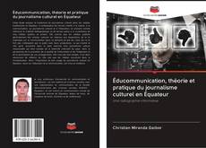 Capa do livro de Éducommunication, théorie et pratique du journalisme culturel en Équateur 