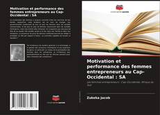 Обложка Motivation et performance des femmes entrepreneurs au Cap-Occidental : SA