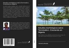 Bookcover of Estudios morfológicos sobre Terminalia L. Creciendo en Nigeria