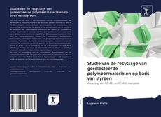 Couverture de Studie van de recyclage van geselecteerde polymeermaterialen op basis van styreen