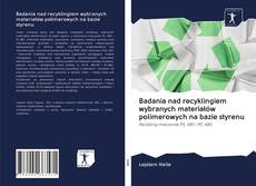 Bookcover of Badania nad recyklingiem wybranych materiałów polimerowych na bazie styrenu