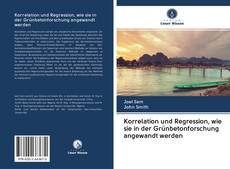 Bookcover of Korrelation und Regression, wie sie in der Grünbetonforschung angewandt werden