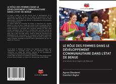 Bookcover of LE RÔLE DES FEMMES DANS LE DÉVELOPPEMENT COMMUNAUTAIRE DANS L'ÉTAT DE BENUE