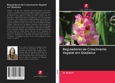 Portada del libro de Reguladores de Crescimento Vegetal em Gladiolus