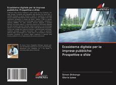 Portada del libro de Ecosistema digitale per le imprese pubbliche: Prospettive e sfide
