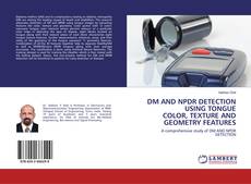 Copertina di DM AND NPDR DETECTION USING TONGUE COLOR, TEXTURE AND GEOMETRY FEATURES