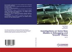 Copertina di Investigations on Some New Models in Debugging and "Growth" Theory